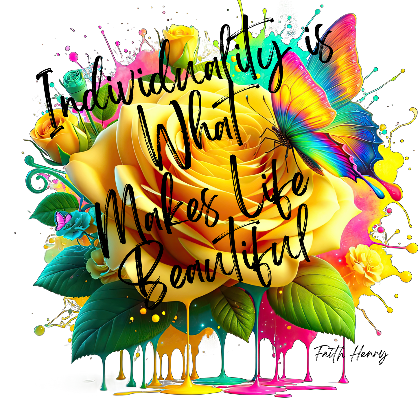 Individuality is What Makes Life Beautiful ~ Faith Henry T shirt