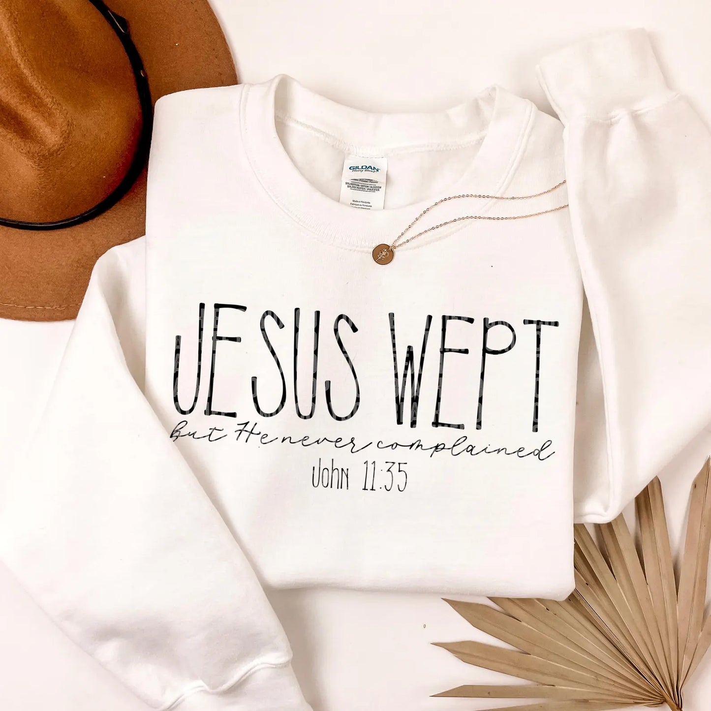 Jesus Wept, But He Never Complained Crew Neck Sweatshirt