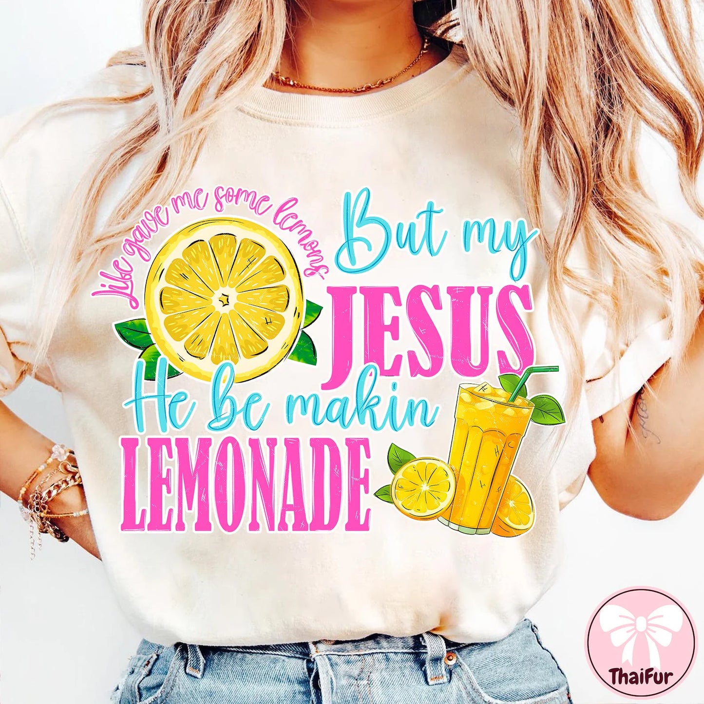 Life Gave Me Some Lemons, But My Jesus, He Be Making Lemonade T~Shirt