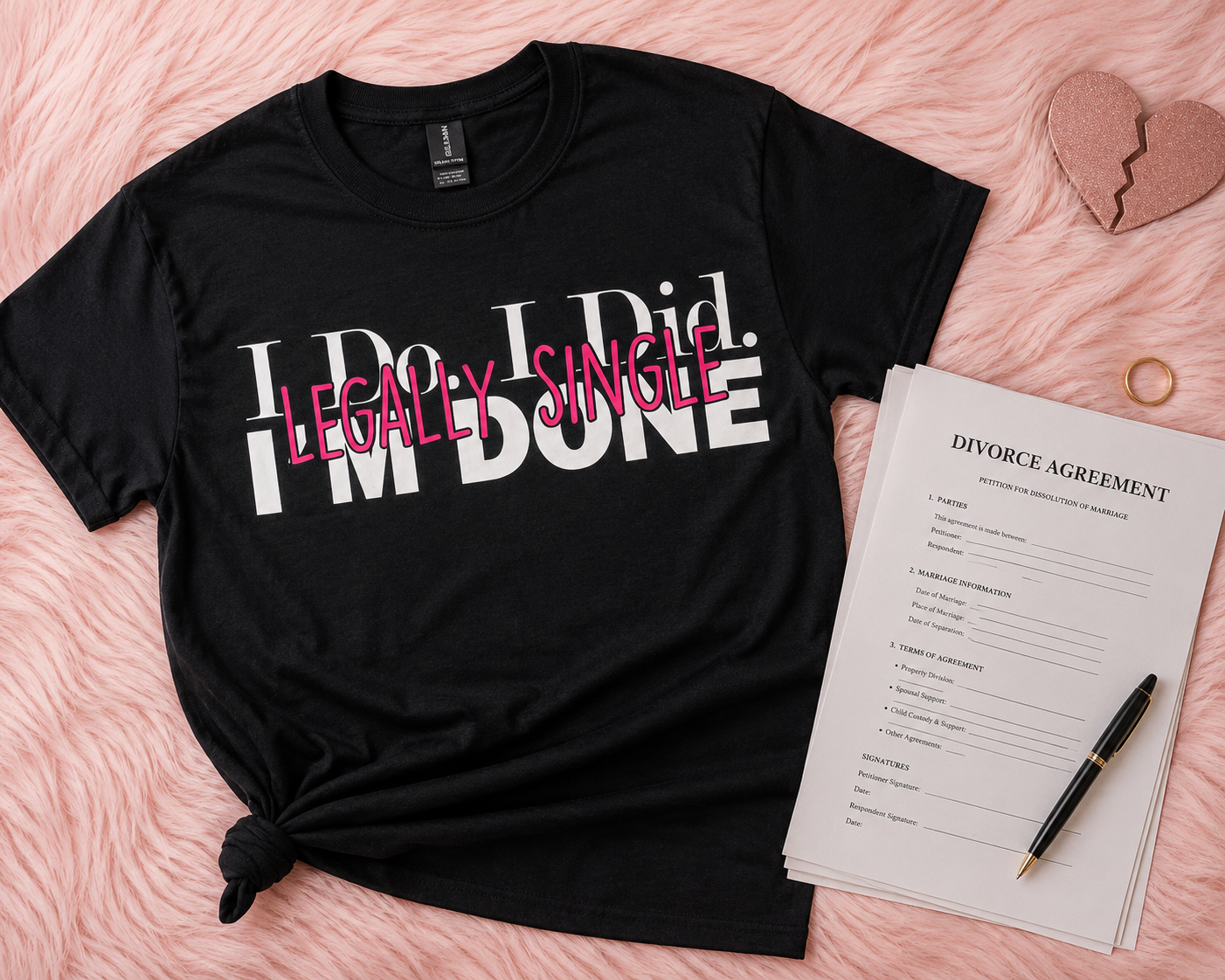 I Do, I Did, I'm Done, Legally Single ~ CHOOSE T~SHIRT, SWEATSHIRT, HOODIE LISTING