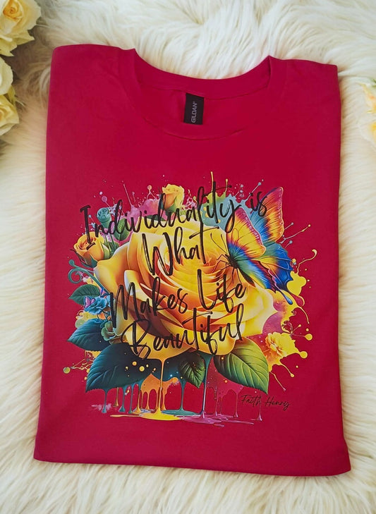 Individuality is What Makes Life Beautiful ~ Faith Henry T shirt