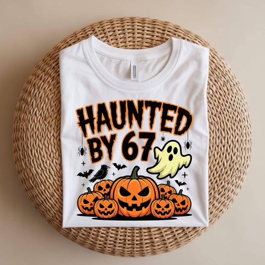 Haunted by 67 T~shirt