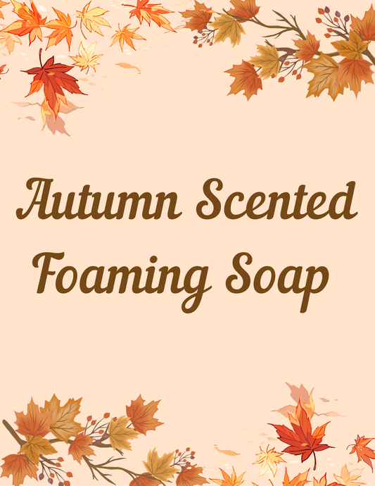 AUTUMN SCENTS Foaming Hand Soap – Gentle, Luxurious, and Fresh~8 oz bottle