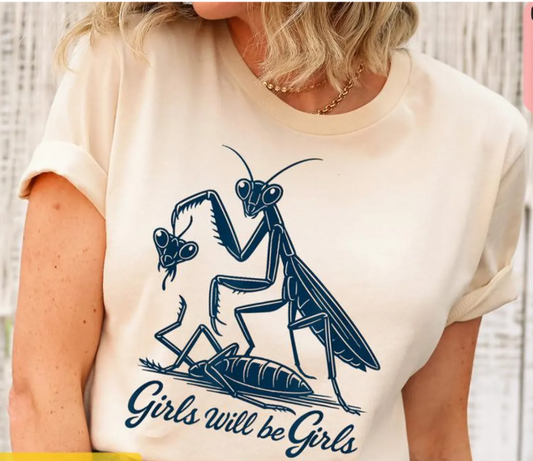 Girls Will Be Girls T~Shirt