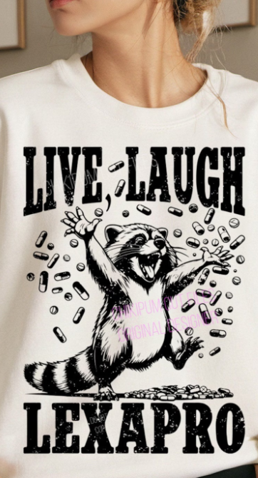 Live ~ Laugh ~ Lexapro Sweatshirt