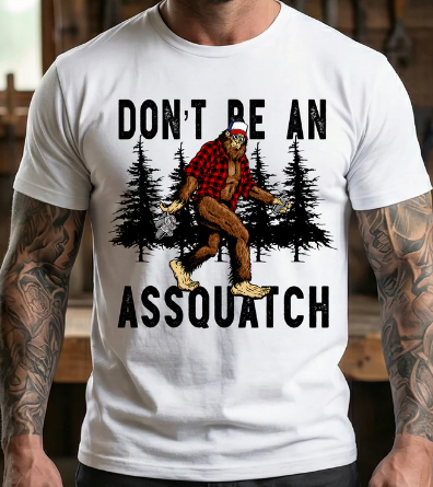 Don't Be An Assquatch Men's T shirt