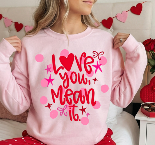 Love You, Mean It Sweatshirt