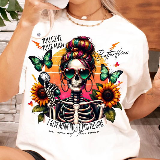 You Give Your Man Butterflies, I Give Mine High BP T SHIRT