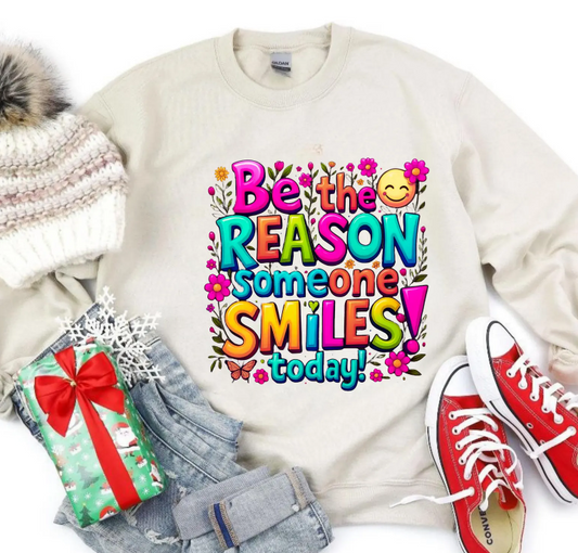 Be The Reason Someone Smiles Today SWEATSHIRT