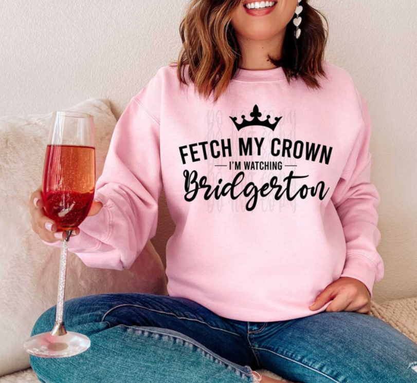 Bring My Crown, I'm Watching Bridgerton SWEATSHIRT