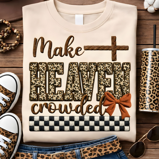 Make Heaven Crowded  T~SHIRT, SWEATSHIRT, HOODIE LISTING