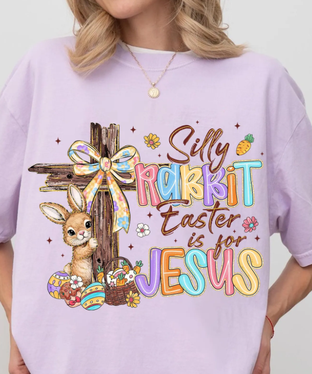 Silly Rabbit, Easter is for Jesus T SHIRT, SWEATSHIRT, AND HOODIE LISTING