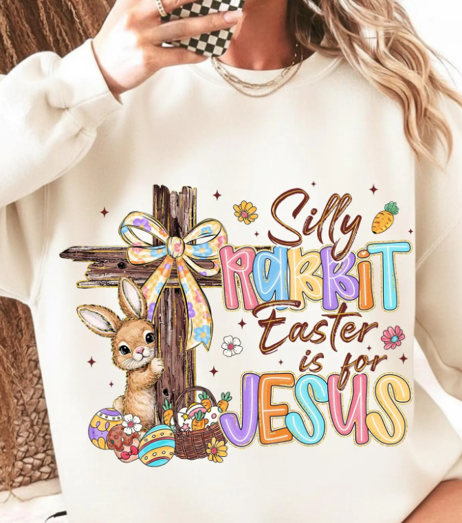 Silly Rabbit, Easter is for Jesus T SHIRT, SWEATSHIRT, AND HOODIE LISTING