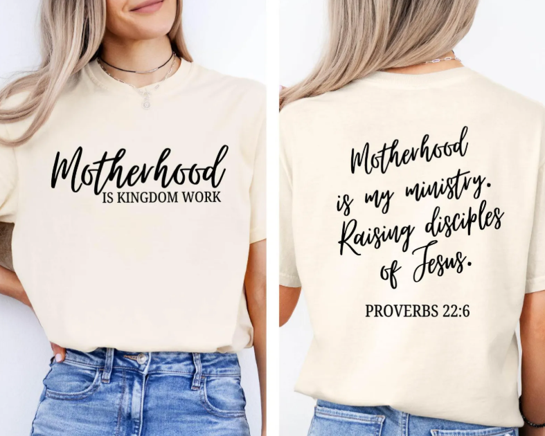 Motherhood is Kingdom Work T~SHIRT, SWEATSHIRT, HOODIE LISTING