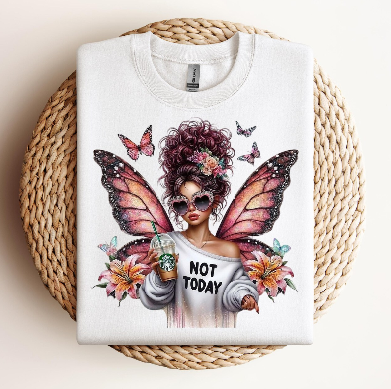 Not Today Girl Butterfly ~ CHOOSE T~SHIRT, SWEATSHIRT, HOODIE LISTING