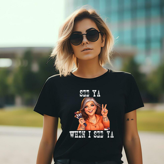 See Ya When I See Ya Julie J Merch Apparel Julie Caricature T SHIRT, SWEATSHIRT, HOODIE LISTING (Copy)