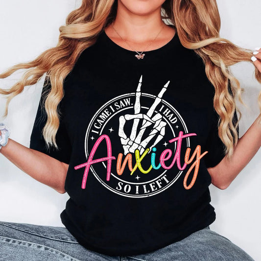 I Came, I Saw, I Had Anxiety, So I Left T shirt