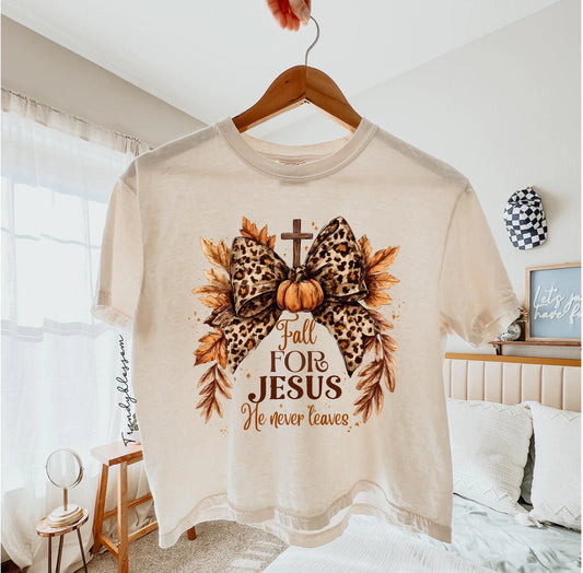 Fall for Jesus He Never Leaves T~Shirt