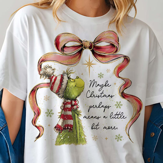 Maybe Christmas Perhaps Means A Little Bit More Green Guy T~Shirt
