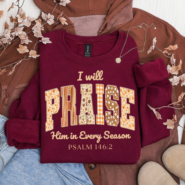 I Will Praise Him In Every Season Crewneck Sweatshirt