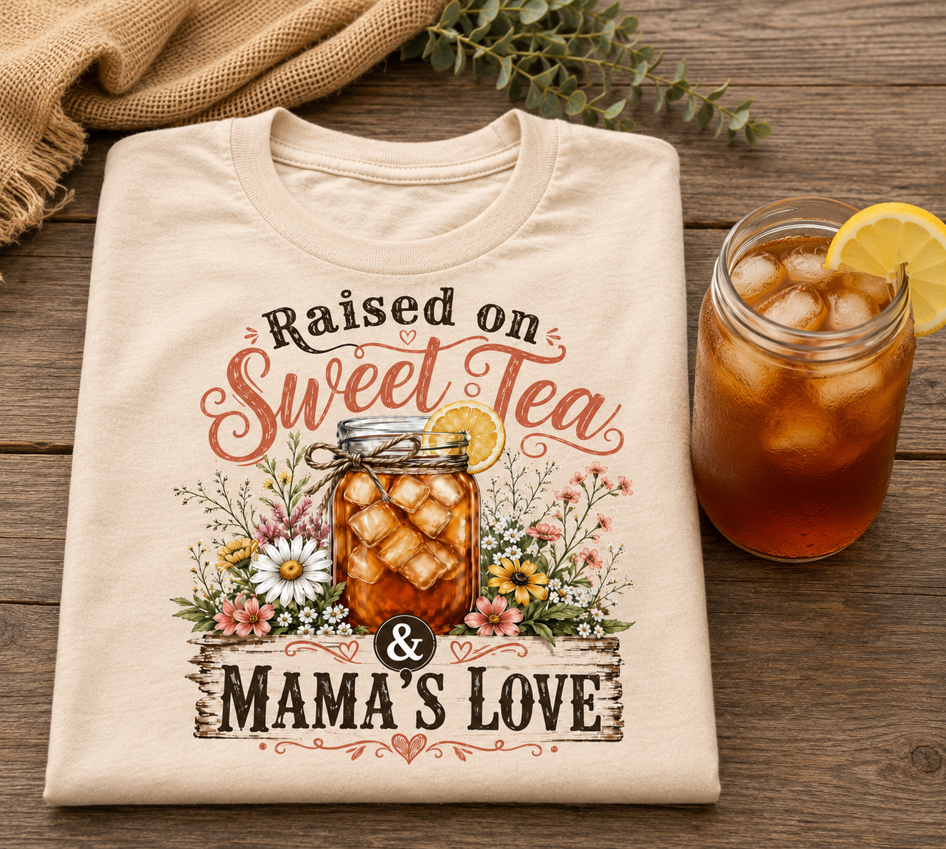 Raised on Sweet Tea and Mama's Love ~ CHOOSE T~SHIRT, SWEATSHIRT, HOODIE LISTING