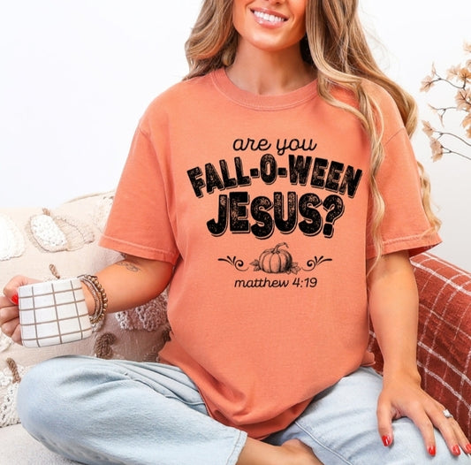 Are you FALL-O-WEEN Jesus T shirt